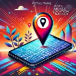 Pothu Tamil Mobile Location Tracker